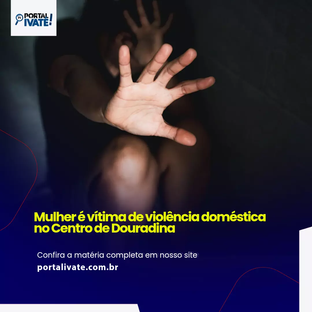 Mulher é vítima de violência doméstica no centro de Douradina